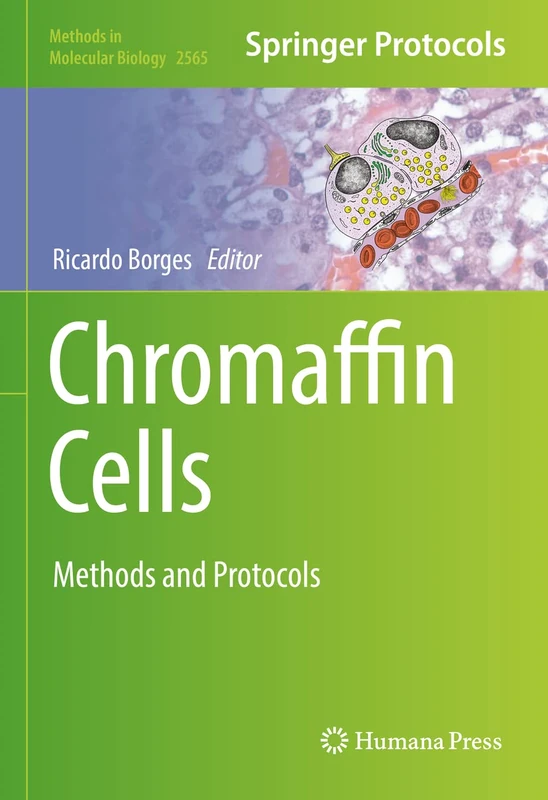 Chromaffin Cells: Methods and Protocols: 2565 (Methods in Molecular Biology, 2565)