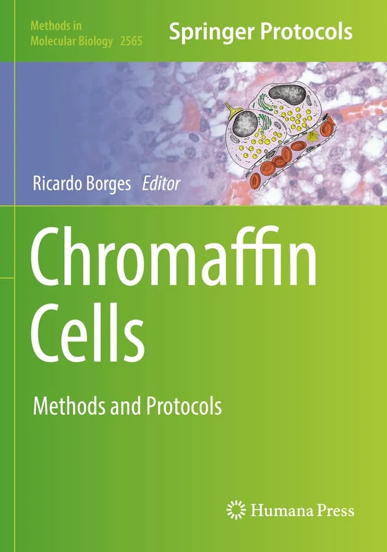 Chromaffin Cells: Methods and Protocols: 2565 (Methods in Molecular Biology, 2565)