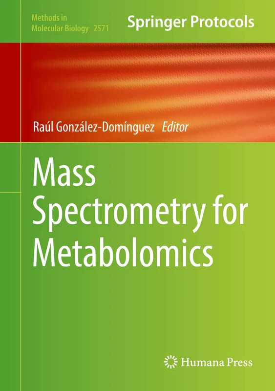 Mass Spectrometry for Metabolomics: 2571 (Methods in Molecular Biology, 2571)