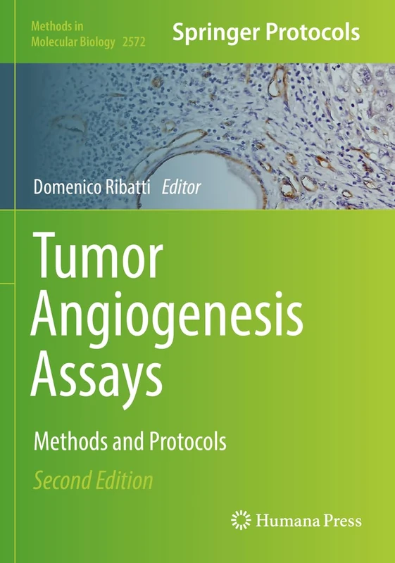 Tumor Angiogenesis Assays: Methods and Protocols: 2572 (Methods in Molecular Biology, 2572)