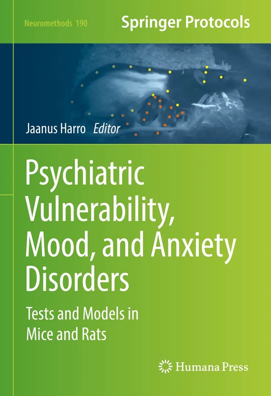 Psychiatric Vulnerability, Mood, and Anxiety Disorders: Tests and Models in Mice and Rats: 190 (Neuromethods, 190)