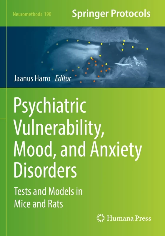 Psychiatric Vulnerability, Mood, and Anxiety Disorders: Tests and Models in Mice and Rats: 190 (Neuromethods, 190)