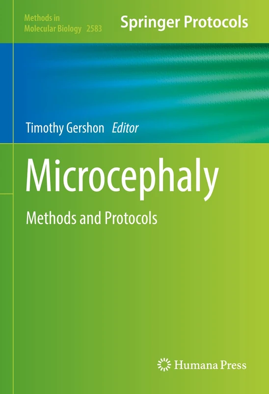 Microcephaly: Methods and Protocols: 2583 (Methods in Molecular Biology, 2583)