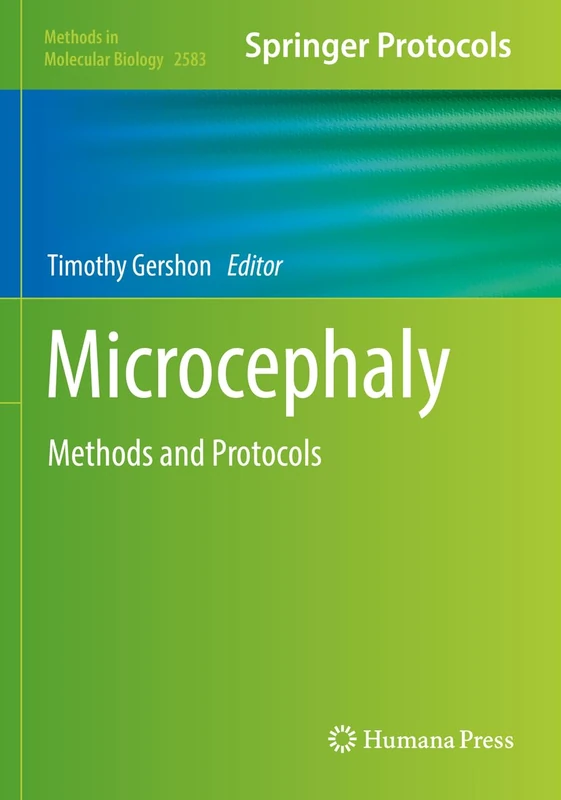 Microcephaly: Methods and Protocols: 2583 (Methods in Molecular Biology, 2583)