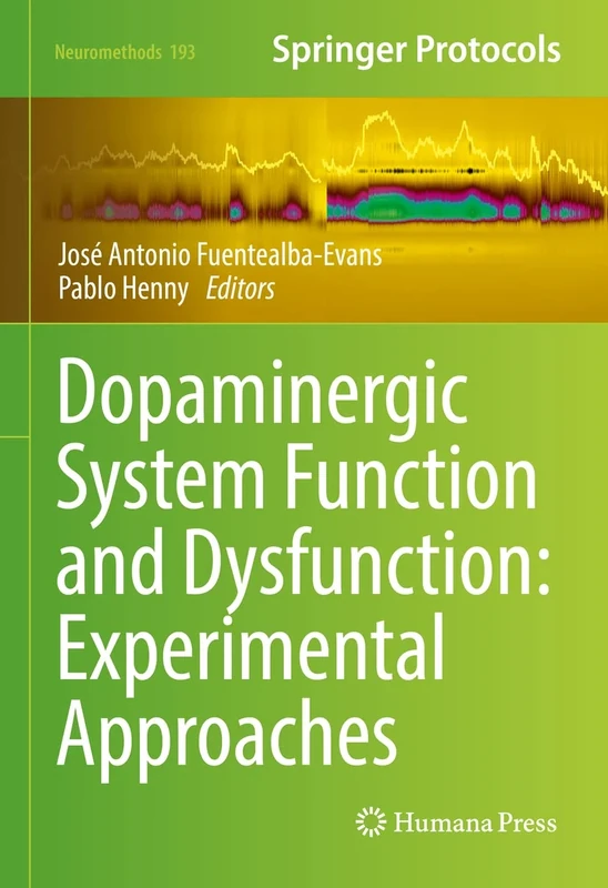 Dopaminergic System Function and Dysfunction: Experimental Approaches: 193 (Neuromethods, 193)