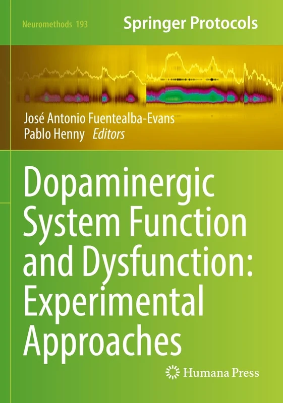 Dopaminergic System Function and Dysfunction: Experimental Approaches: 193 (Neuromethods, 193)