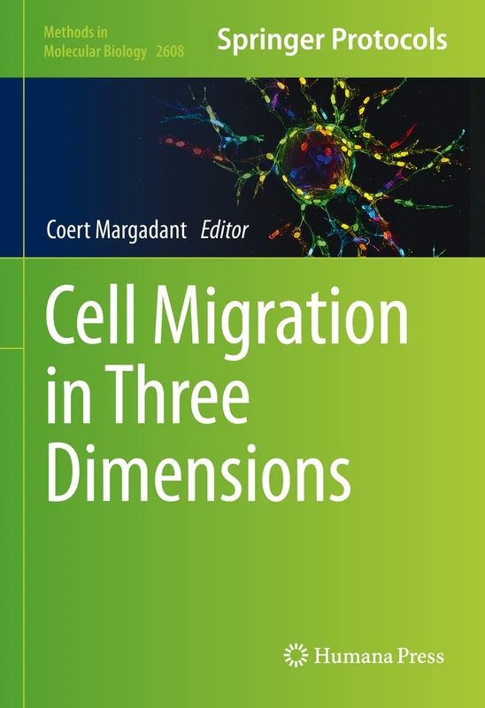 Cell Migration in Three Dimensions: 2608 (Methods in Molecular Biology, 2608)