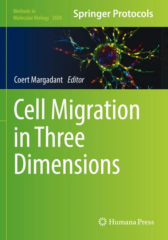 Cell Migration in Three Dimensions: 2608 (Methods in Molecular Biology, 2608)