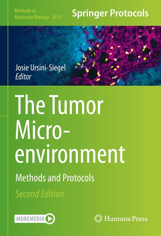 The Tumor Microenvironment: Methods and Protocols: 2614 (Methods in Molecular Biology, 2614)