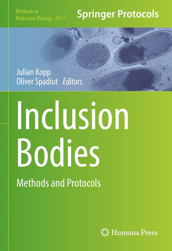 Inclusion Bodies: Methods and Protocols: 2617 (Methods in Molecular Biology, 2617)