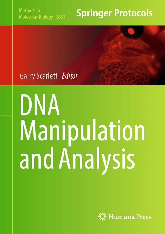 DNA Manipulation and Analysis: 2633 (Methods in Molecular Biology, 2633)