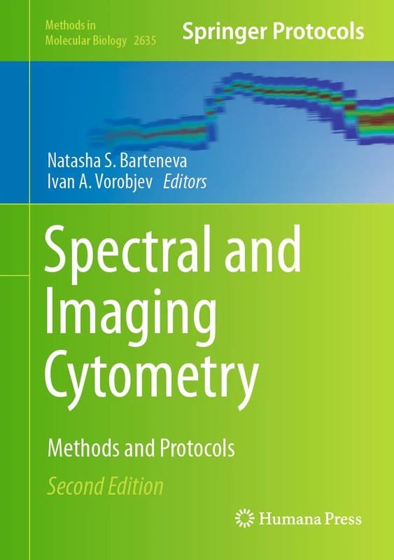 Spectral and Imaging Cytometry: Methods and Protocols: 2635 (Methods in Molecular Biology, 2635)