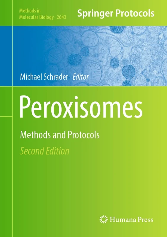 Peroxisomes: Methods and Protocols: 2643 (Methods in Molecular Biology, 2643)