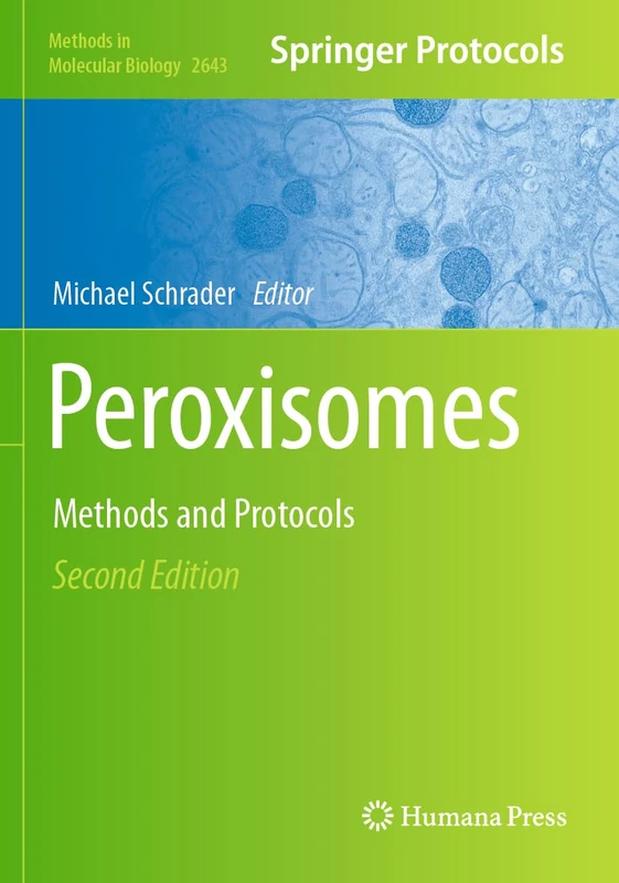 Peroxisomes: Methods and Protocols: 2643 (Methods in Molecular Biology, 2643)