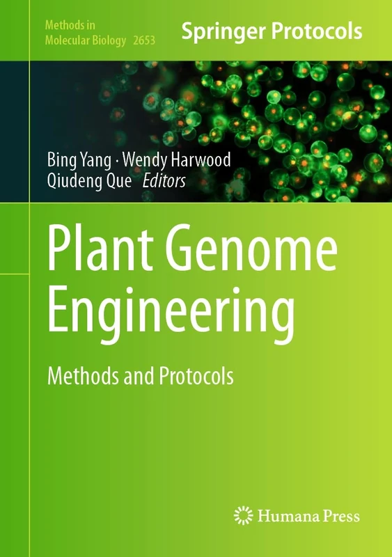 Plant Genome Engineering: Methods and Protocols: 2653 (Methods in Molecular Biology, 2653)