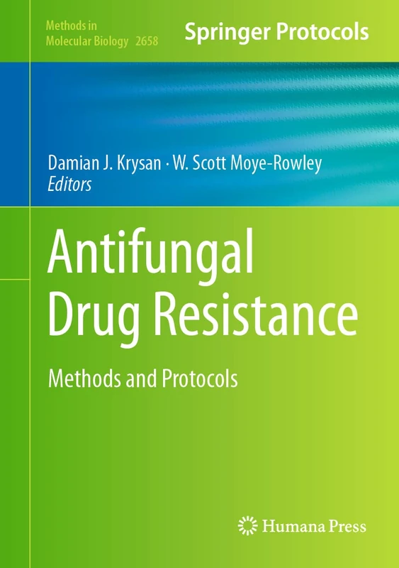 Antifungal Drug Resistance: Methods and Protocols: 2658 (Methods in Molecular Biology, 2658)