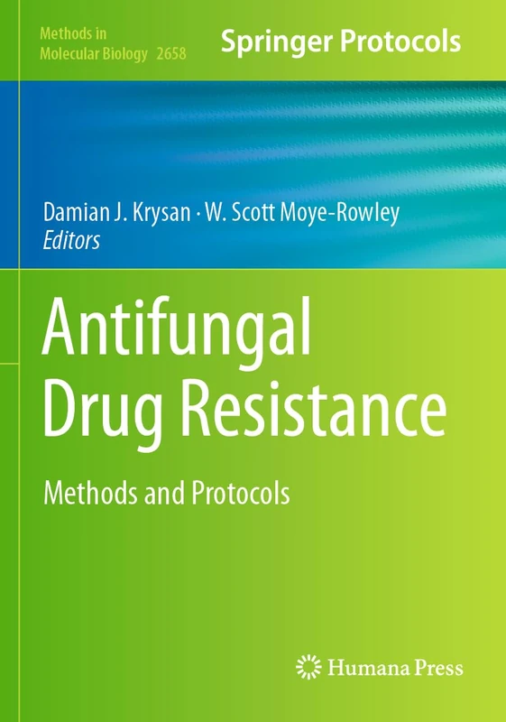 Antifungal Drug Resistance: Methods and Protocols: 2658 (Methods in Molecular Biology, 2658)