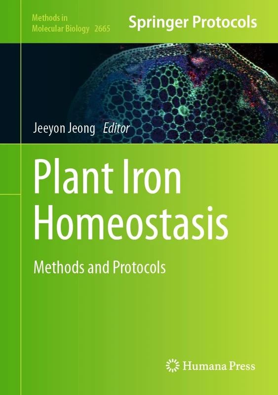 Plant Iron Homeostasis: Methods and Protocols: 2665 (Methods in Molecular Biology, 2665)