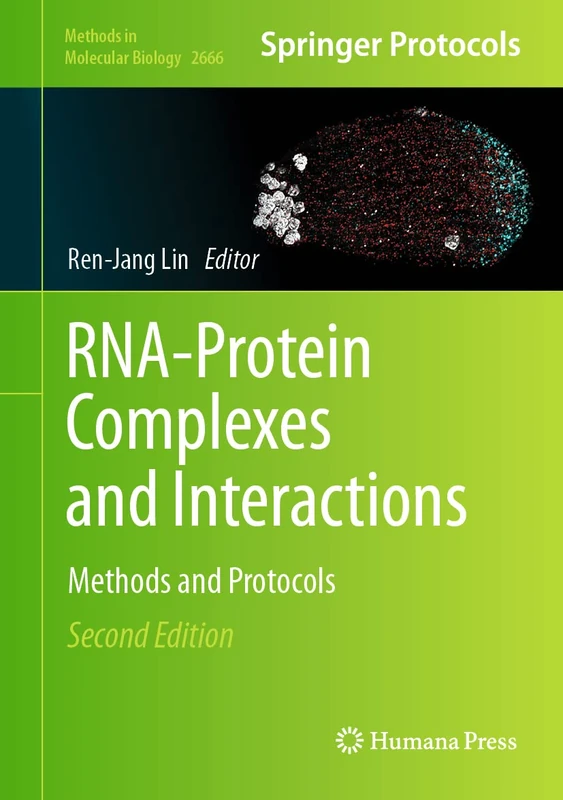 RNA-Protein Complexes and Interactions: Methods and Protocols: 2666 (Methods in Molecular Biology, 2666)