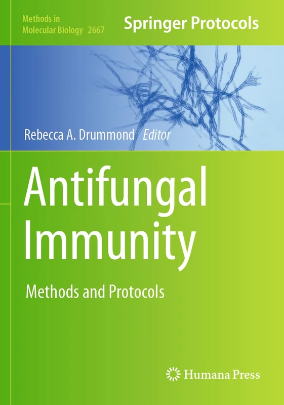 Antifungal Immunity: Methods and Protocols: 2667 (Methods in Molecular Biology, 2667)