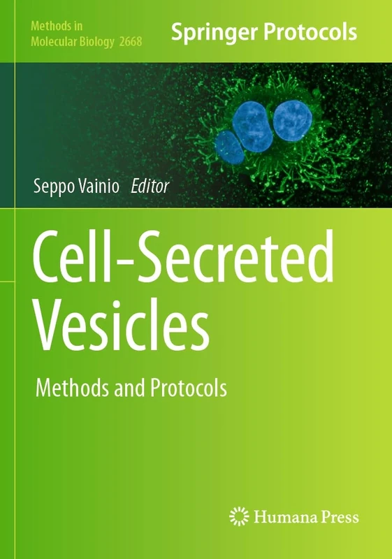Cell-Secreted Vesicles: Methods and Protocols: 2668 (Methods in Molecular Biology, 2668)