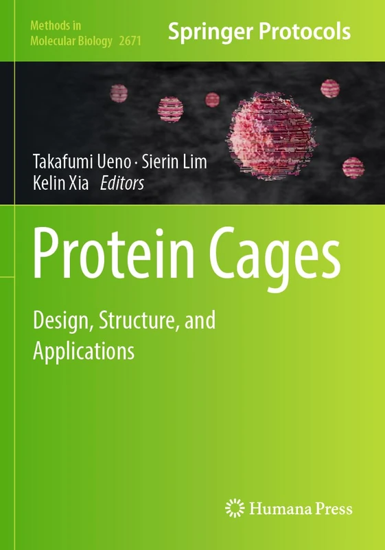 Protein Cages: Design, Structure, and Applications: 2671 (Methods in Molecular Biology, 2671)