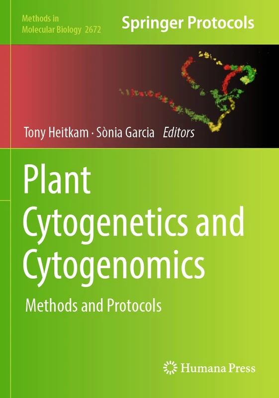 Plant Cytogenetics and Cytogenomics: Methods and Protocols: 2672 (Methods in Molecular Biology, 2672)
