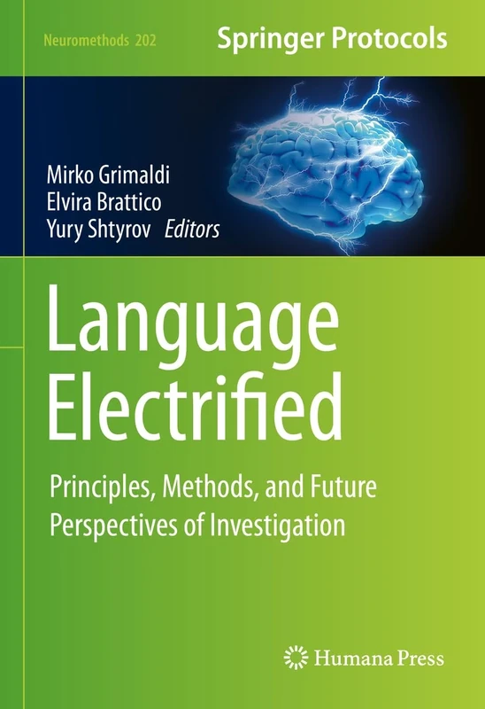 Language Electrified: Principles, Methods, and Future Perspectives of Investigation: 202 (Neuromethods, 202)