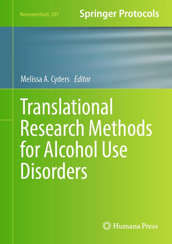 Translational Research Methods for Alcohol Use Disorders: 201 (Neuromethods, 201)