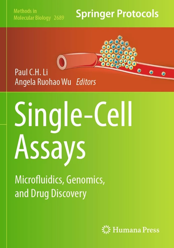 Single-Cell Assays: Microfluidics, Genomics, and Drug Discovery: 2689 (Methods in Molecular Biology, 2689)