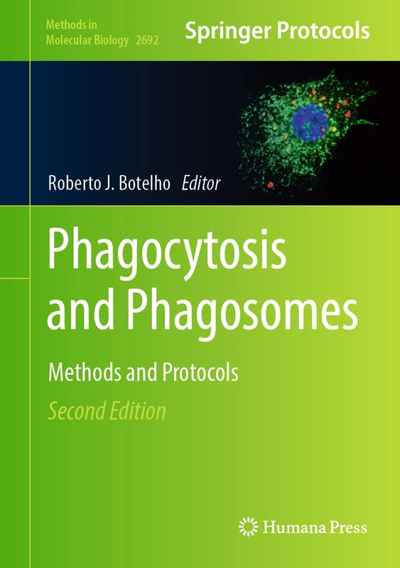 Phagocytosis and Phagosomes: Methods and Protocols: 2692 (Methods in Molecular Biology, 2692)