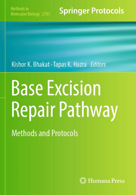 Base Excision Repair Pathway: Methods and Protocols: 2701 (Methods in Molecular Biology, 2701)