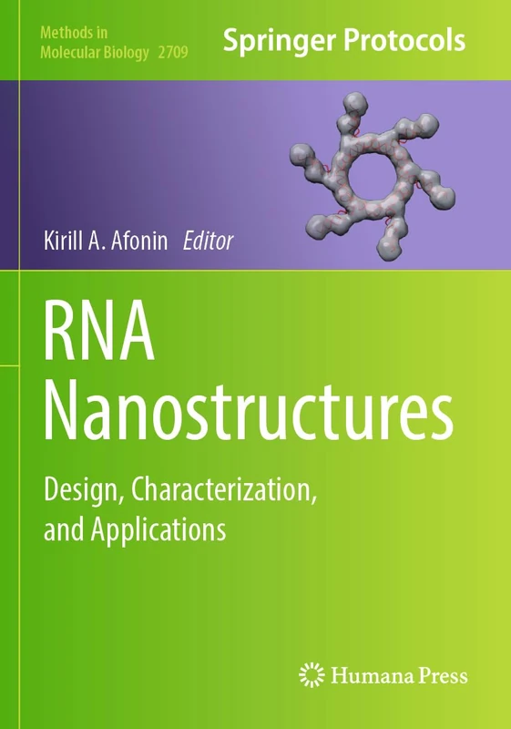 RNA Nanostructures: Design, Characterization, and Applications: 2709 (Methods in Molecular Biology, 2709)
