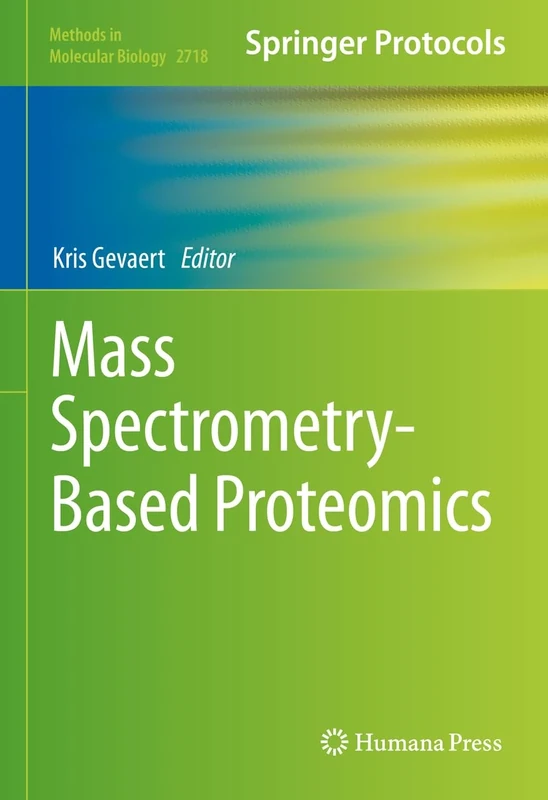 Mass Spectrometry-Based Proteomics: 2718 (Methods in Molecular Biology, 2718)