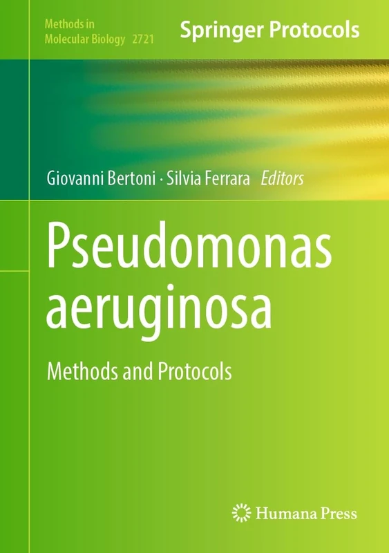 Pseudomonas aeruginosa: Methods and Protocols: 2721 (Methods in Molecular Biology, 2721)