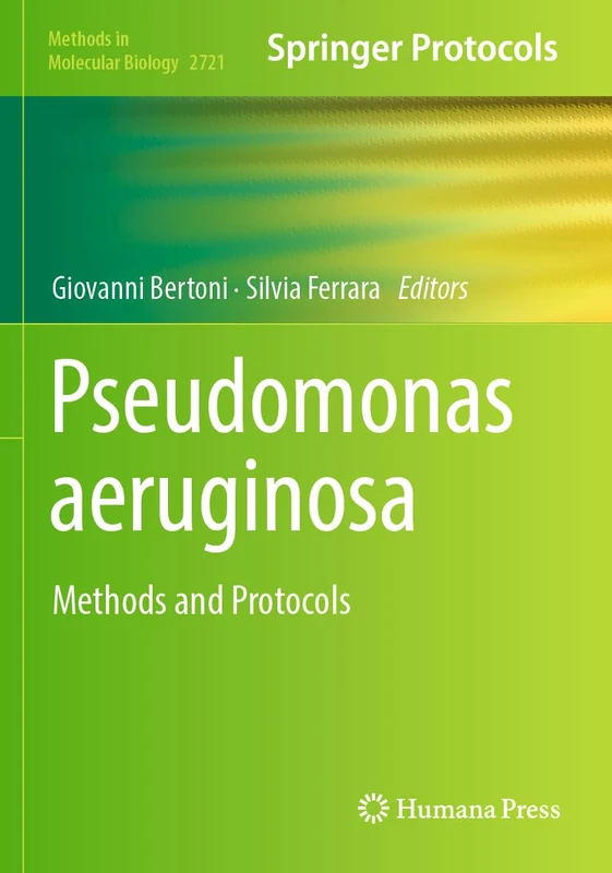 Pseudomonas aeruginosa: Methods and Protocols: 2721 (Methods in Molecular Biology, 2721)