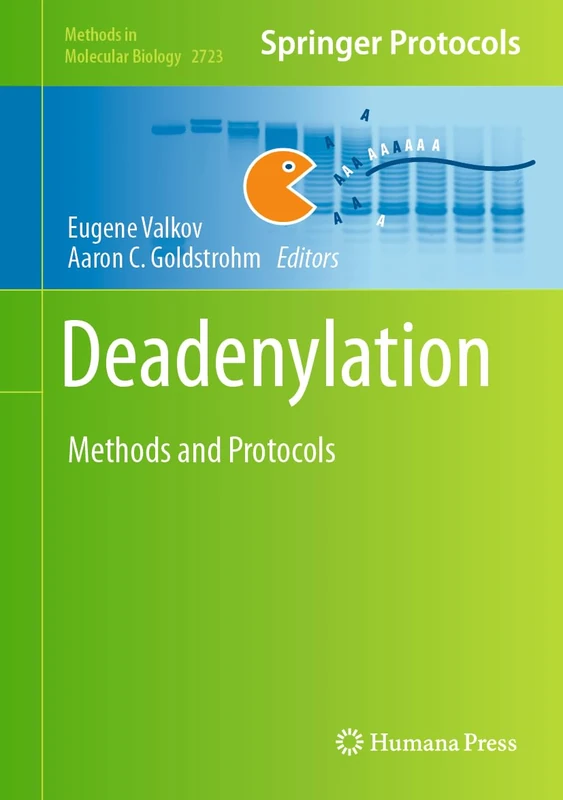 Deadenylation: Methods and Protocols: 2723 (Methods in Molecular Biology, 2723)