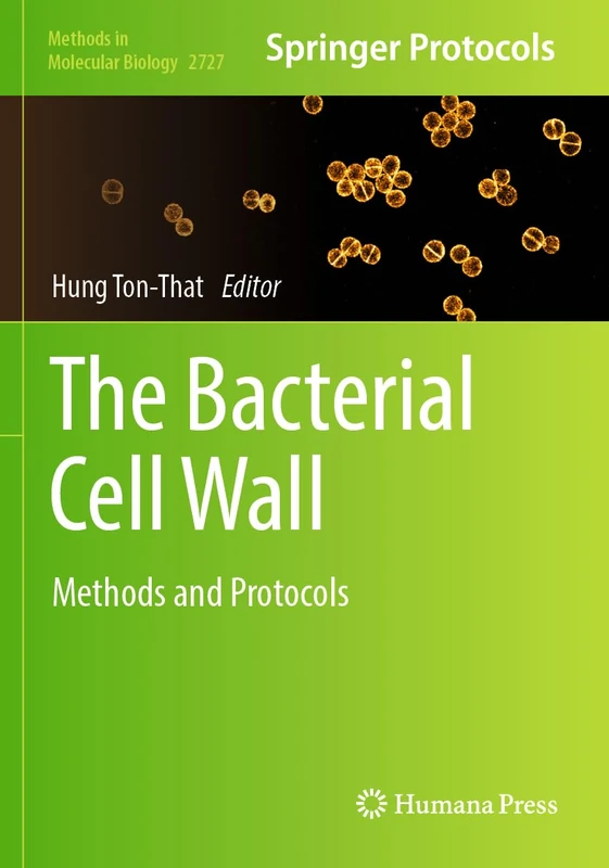 The Bacterial Cell Wall: Methods and Protocols: 2727 (Methods in Molecular Biology, 2727) - Image 1