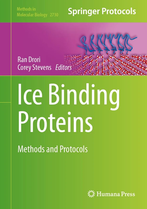 Ice Binding Proteins: Methods and Protocols: 2730 (Methods in Molecular Biology, 2730)