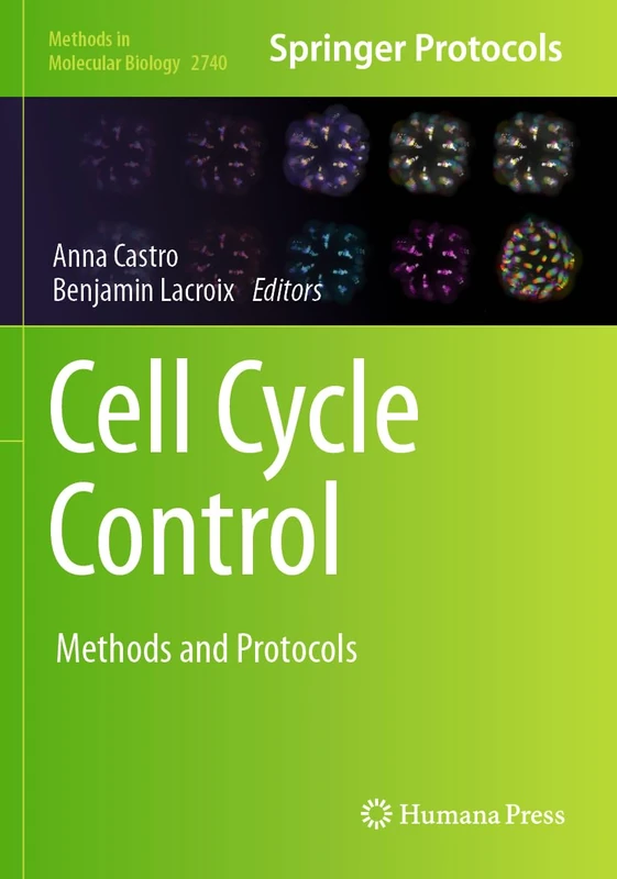 Cell Cycle Control: Methods and Protocols: 2740 (Methods in Molecular Biology, 2740)