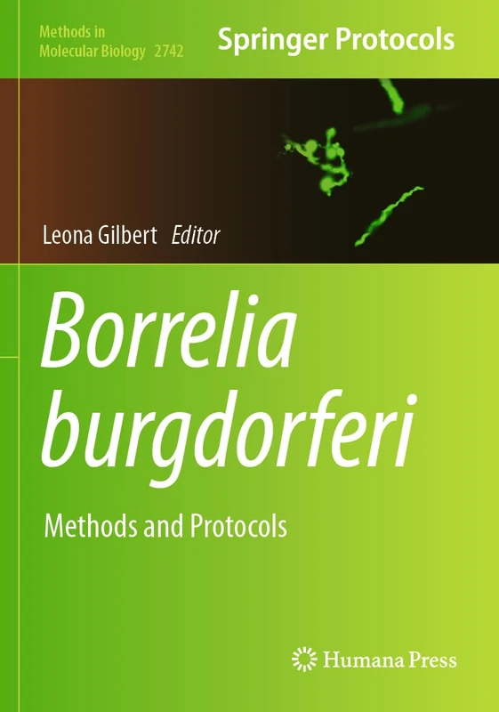 Borrelia burgdorferi: Methods and Protocols: 2742 (Methods in Molecular Biology, 2742)
