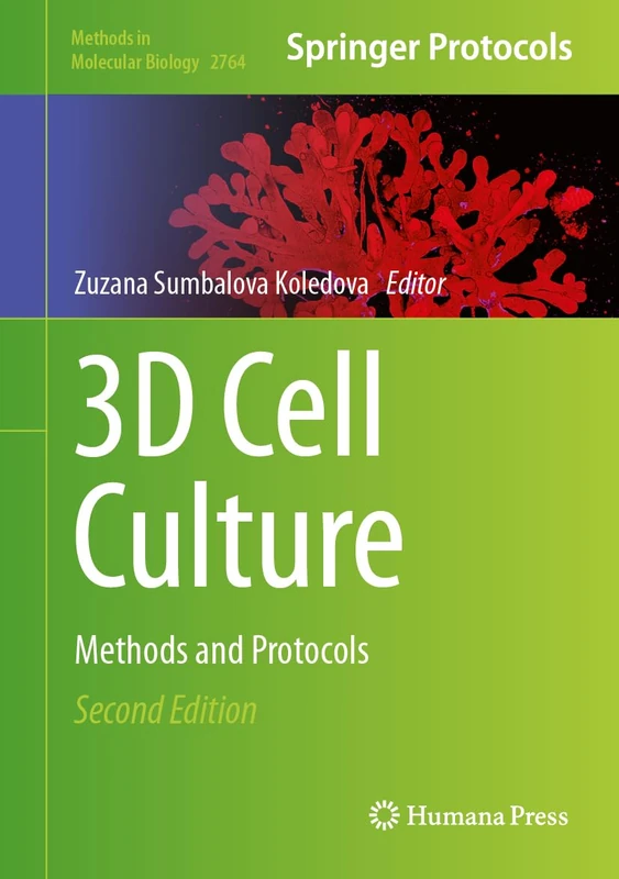 3D Cell Culture: Methods and Protocols: 2764 (Methods in Molecular Biology, 2764)