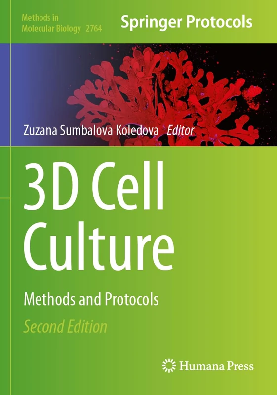 3D Cell Culture: Methods and Protocols: 2764 (Methods in Molecular Biology, 2764)
