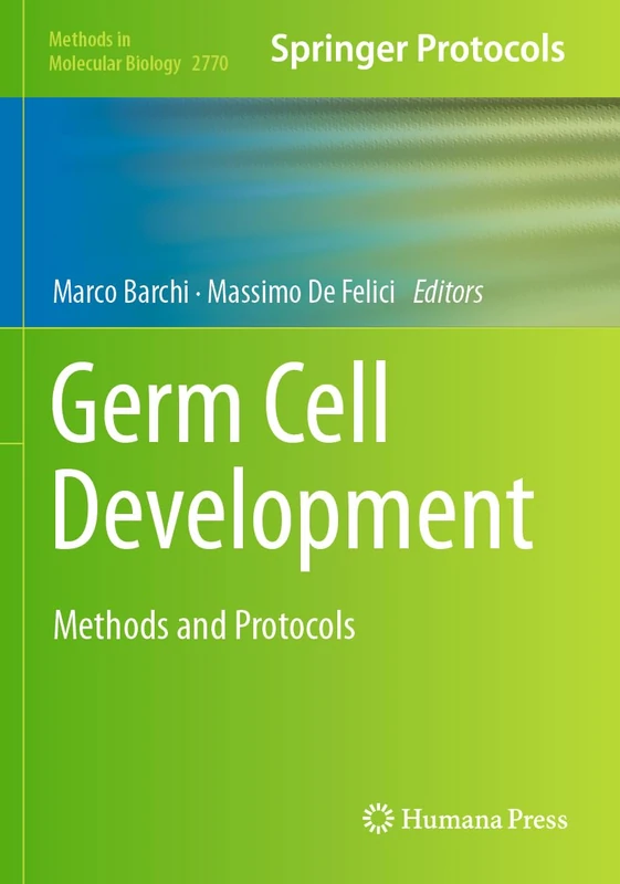 Germ Cell Development: Methods and Protocols: 2770 (Methods in Molecular Biology, 2770)