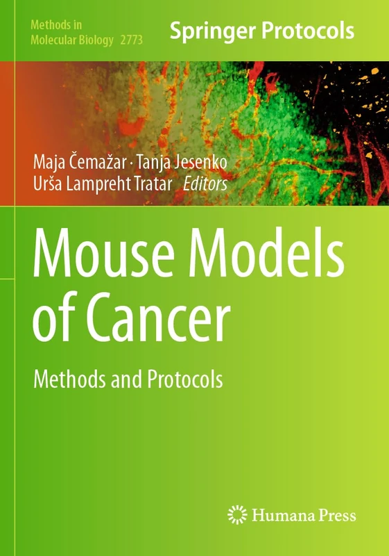 Mouse Models of Cancer: Methods and Protocols: 2773 (Methods in Molecular Biology, 2773)