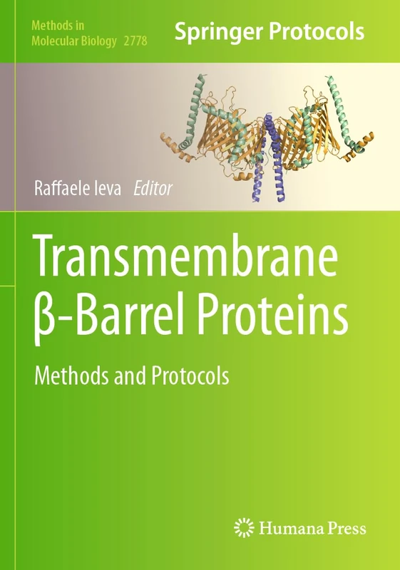 Transmembrane β-Barrel Proteins: Methods and Protocols: 2778 (Methods in Molecular Biology, 2778)