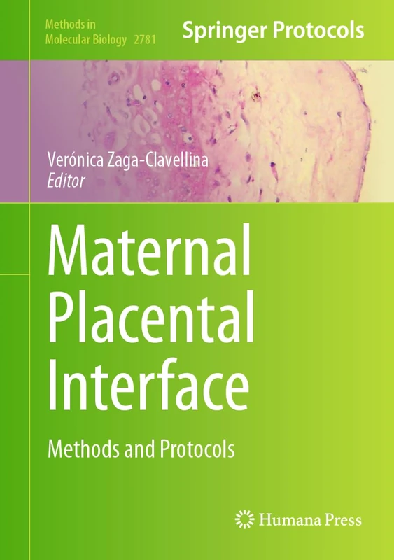 Maternal Placental Interface: Methods and Protocols: 2781 (Methods in Molecular Biology, 2781)