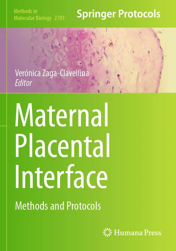 Maternal Placental Interface: Methods and Protocols: 2781 (Methods in Molecular Biology, 2781)