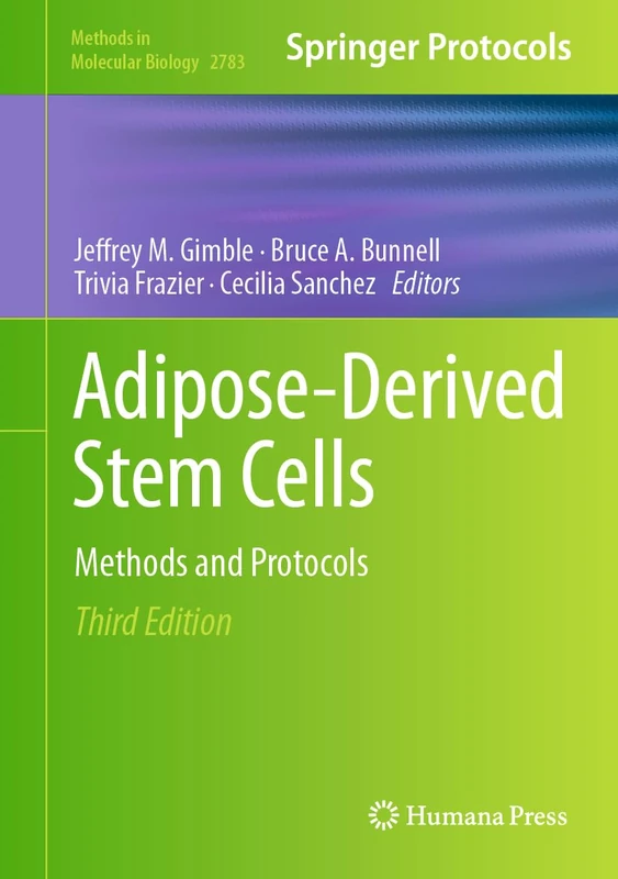 Adipose-Derived Stem Cells: Methods and Protocols: 2783 (Methods in Molecular Biology, 2783)