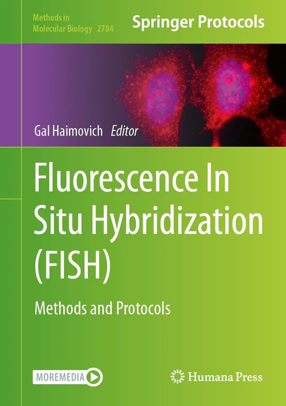 Fluorescence In Situ Hybridization (FISH): Methods and Protocols: 2784 (Methods in Molecular Biology, 2784)